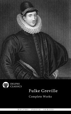 Delphi Complete Works of Fulke Greville (Illustrated) (eBook, ePUB) - Greville, Fulke