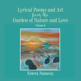 Lyrical Poems and Art from the Garden of Nature and Love Volume 6 (eBook, ePUB)