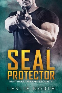 SEAL Protector (Brothers In Arms, #2) (eBook, ePUB) - North, Leslie