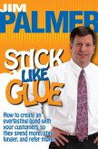 Stick Like Glue How to Create an Everlasting Bond with Your Customers So They Spend More, Stay Longer, and Refer More! (eBook, ePUB) Stick Like Glue How to Create an Everlasting Bond with Your Customers So They Spend More, Stay Longer, and Refer More! (eBook, ePUB)