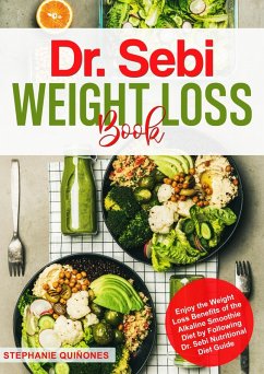 Dr. Sebi Weight Loss Book: Enjoy the Weight Loss Benefits of the Alkaline Smoothie Diet by Following Dr. Sebi Nutritional Diet Guide (eBook, ePUB) - Quiñones, Stephanie