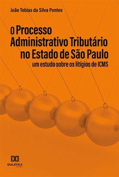 O Processo Administrativo Tributário no Estado de São Paulo (eBook, ePUB) - Pontes, João Tobias Da Silva