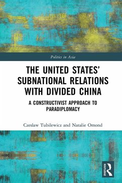 The United States' Subnational Relations with Divided China (eBook, PDF) - Tubilewicz, Czeslaw; Omond, Natalie