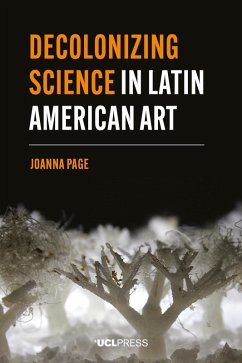 Decolonizing Science in Latin American Art (eBook, ePUB) - Page, Joanna