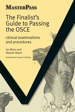 The Finalists Guide to Passing the OSCE (eBook, PDF) - Mann, Ian; Noyce, Alastair