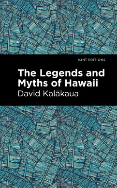 The Legends and Myths of Hawaii (eBook, ePUB) - Kalakaua, David