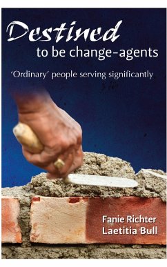 Destined to be change-agents (eBook, ePUB) - Richter, Fanie; Bull, Laeticia