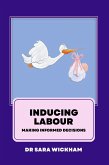 Inducing Labour: Making Informed Decisions (eBook, ePUB)