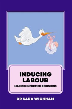 Inducing Labour: Making Informed Decisions (eBook, ePUB) - Wickham, Sara