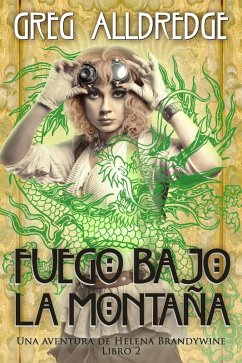 Cover Fuego bajo la montaña (A Helena Brandywine Adventure, #2) (eBook, ePUB)