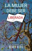 La Mujer Debe Ser Liberada (Mujer Encadenada Libro 4, #4) (eBook, ePUB)