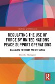 Regulating the Use of Force by United Nations Peace Support Operations (eBook, PDF)