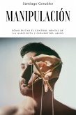 Manipulación: Cómo evitar el control mental de un narcisista y curarse del abuso (eBook, ePUB) Manipulación: Cómo evitar el control mental de un narcisista y curarse del abuso (eBook, ePUB)