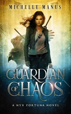 Guardian of Chaos (Nyx Fortuna, #1) (eBook, ePUB) - Manus, Michelle