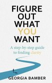 Figure Out What You Want (eBook, ePUB)