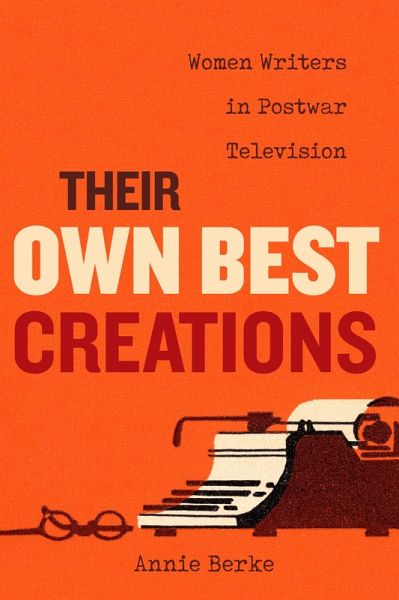 Their Own Best Creations (eBook, ePUB) Their Own Best Creations (eBook, ePUB)