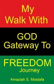My Walk With God Gateway To Freedom Journey (eBook, ePUB)