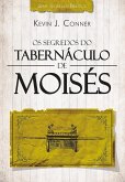 Os Segredos do Tabernáculo de Moisés (eBook, ePUB)