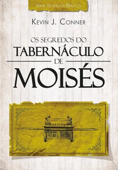 Os Segredos do Tabernáculo de Moisés (eBook, ePUB) - J. Conner, Kevin