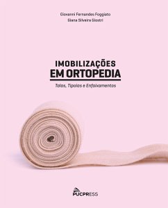 Imobilizações em Ortopedia (eBook, ePUB) - Foggiato, Giovanni Fernandes; Giostri, Giana Silveira