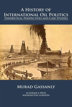 A History of International Oil Politics (eBook, ePUB) - Gassanly, Murad