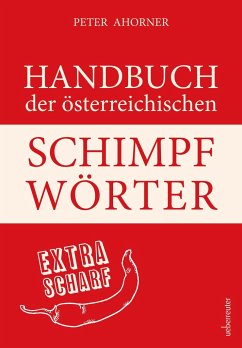 Handbuch der österreichischen Schimpfwörter - Ahorner, Peter