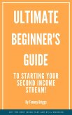 Ultimate Beginner's Guide to a Secondary Income Stream (eBook, ePUB) Ultimate Beginner's Guide to a Secondary Income Stream (eBook, ePUB)