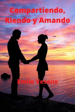 Compartiendo, Riendo y Amando (eBook, ePUB) - Veseux, Emile