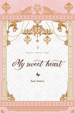 My Sweet Heart Vol. 1 (novel) (eBook, ePUB) - Mokran, Baek