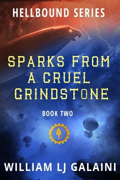 Sparks from a Cruel Grindstone (Hellbound, #2) (eBook, ePUB) - Galaini, William Lj