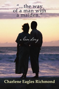 '...the way of a man with a maiden.' (eBook, ePUB) - Richmond, Charlene Eagles
