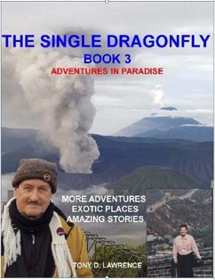 The Single Dragonfly Book 3 - Adventures in Paradise (eBook, ePUB) - Lawrence, Tony D.