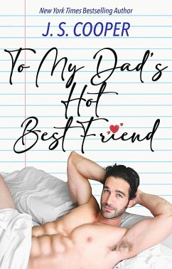 To My Dad's Hot Best Friend (The Inappropriate Bachelors, #7) (eBook, ePUB) - Cooper, J. S.