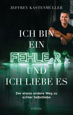 Ich bin ein Fehler, und ich liebe es (eBook, ePUB) - Kastenmüller, Jeffrey