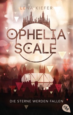 Die Sterne werden fallen / Ophelia Scale Bd.3 - Kiefer, Lena