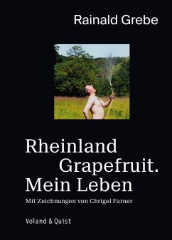 Rheinland Grapefruit. Mein Leben - Grebe, Rainald