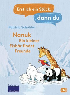 Nanuk - Ein kleiner Eisbär findet Freunde / Erst ich ein Stück, dann du Bd.27 - Schröder, Patricia