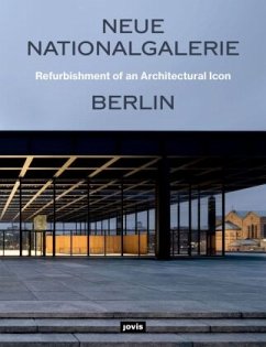 Neue Nationalgalerie Berlin. Refurbishment of an Architectural Icon - Neue Nationalgalerie Berlin: Refurbishment of an Architectural Icon