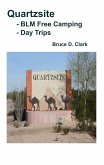 Quartzsite - BLM Free Camping - Day Trips (eBook, ePUB) Quartzsite - BLM Free Camping - Day Trips (eBook, ePUB)