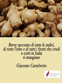 Breve racconto di tutte le radici, di tutte l'erbe e di tutti i frutti che crudi o cotti in Italia si mangiano (eBook, ePUB)