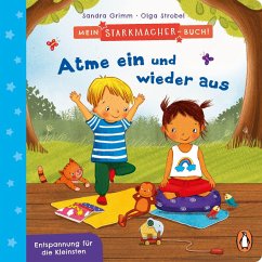 Mein Starkmacher-Buch! - Atme ein und wieder aus - Grimm, Sandra