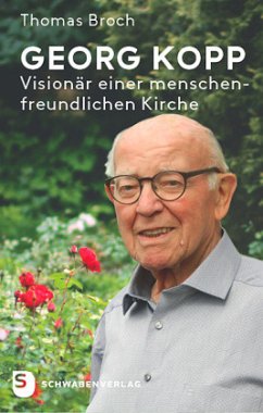 Georg Kopp - Visionär einer menschenfreundlichen Kirche - Broch, Thomas