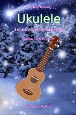 Ukulele - Lieder zur Weihnachtszeit - Möhring, Michael