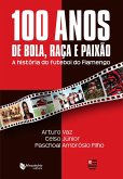 100 Anos de Bola Raça e Paixão (eBook, ePUB) 100 Anos de Bola Raça e Paixão (eBook, ePUB)
