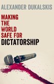 Making the World Safe for Dictatorship (eBook, ePUB)