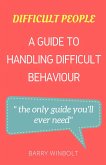Difficult People; A Guide to Handling Difficult Behaviour (eBook, ePUB)