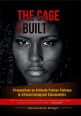 The Cage I Built: Perspectives on Intimate Partner Violence in African Immigrant Communities (eBook, ePUB)