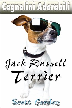 Cagnolini Adorabili: I Jack Russell Terrier (eBook, ePUB) - Gordon, Scott