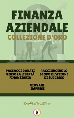 Passaggi dorati verso la libertà finanziaria - giovani imprese - raggiungere lo scopo e l'azione di successo (3 libri) (eBook, ePUB) - LIBRES, MENTES