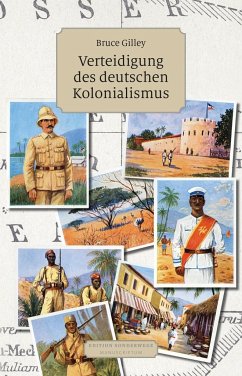 Verteidigung des deutschen Kolonialismus - Gilley, Bruce